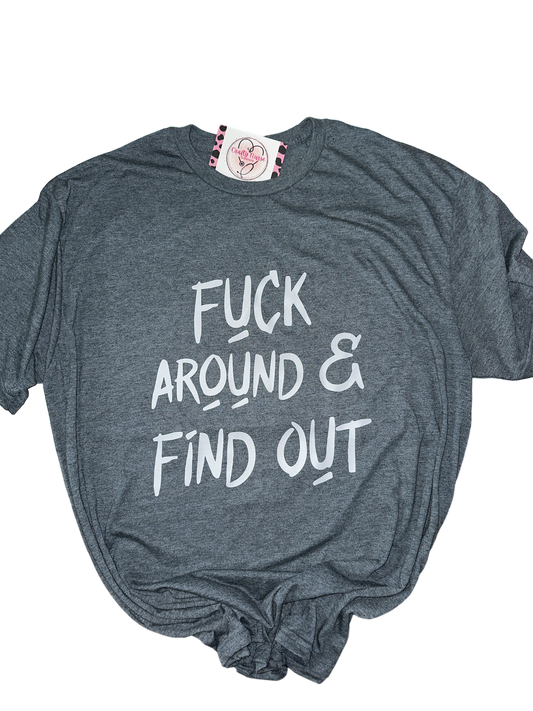 F AROUND  AND FIND OUT !!!!
